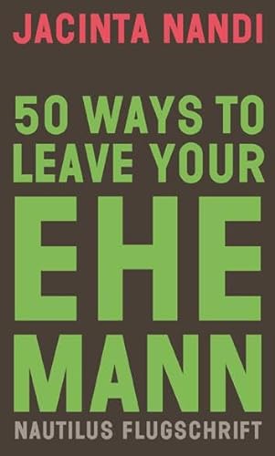 50 Ways to Leave Your Ehemann (Nautilus Flugschrift) von Edition Nautilus